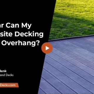 How Far Can My Composite Decking Boards Overhang?