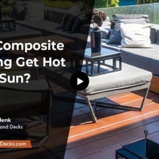 Does Composite Decking Get Hot in the Sun?